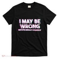 I May Be Wrong But Its Highly Unlikely Static Glitch T-Shirt thumb 0