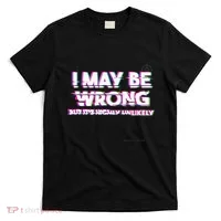 I May Be Wrong But Its Highly Unlikely Static Glitch T-Shirt thumb 0