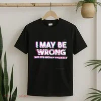 I May Be Wrong But Its Highly Unlikely Static Glitch T-Shirt thumb 2