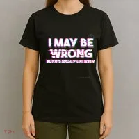 I May Be Wrong But Its Highly Unlikely Static Glitch T-Shirt thumb 4
