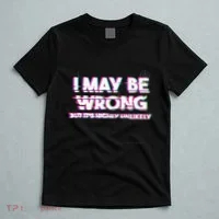 I May Be Wrong But Its Highly Unlikely Static Glitch T-Shirt thumb 5