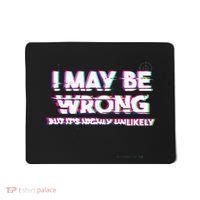 I May Be Wrong But Its Highly Unlikely Static Glitch Mousepad thumb 0