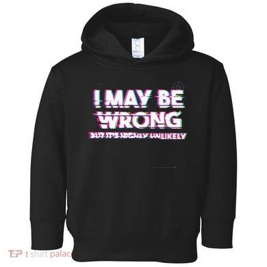 I May Be Wrong But Its Highly Unlikely Static Glitch Toddler Hoodie