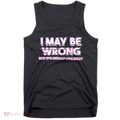 I May Be Wrong But Its Highly Unlikely Static Glitch Tank Top