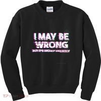 I May Be Wrong But Its Highly Unlikely Static Glitch Kids Sweatshirt thumb 0