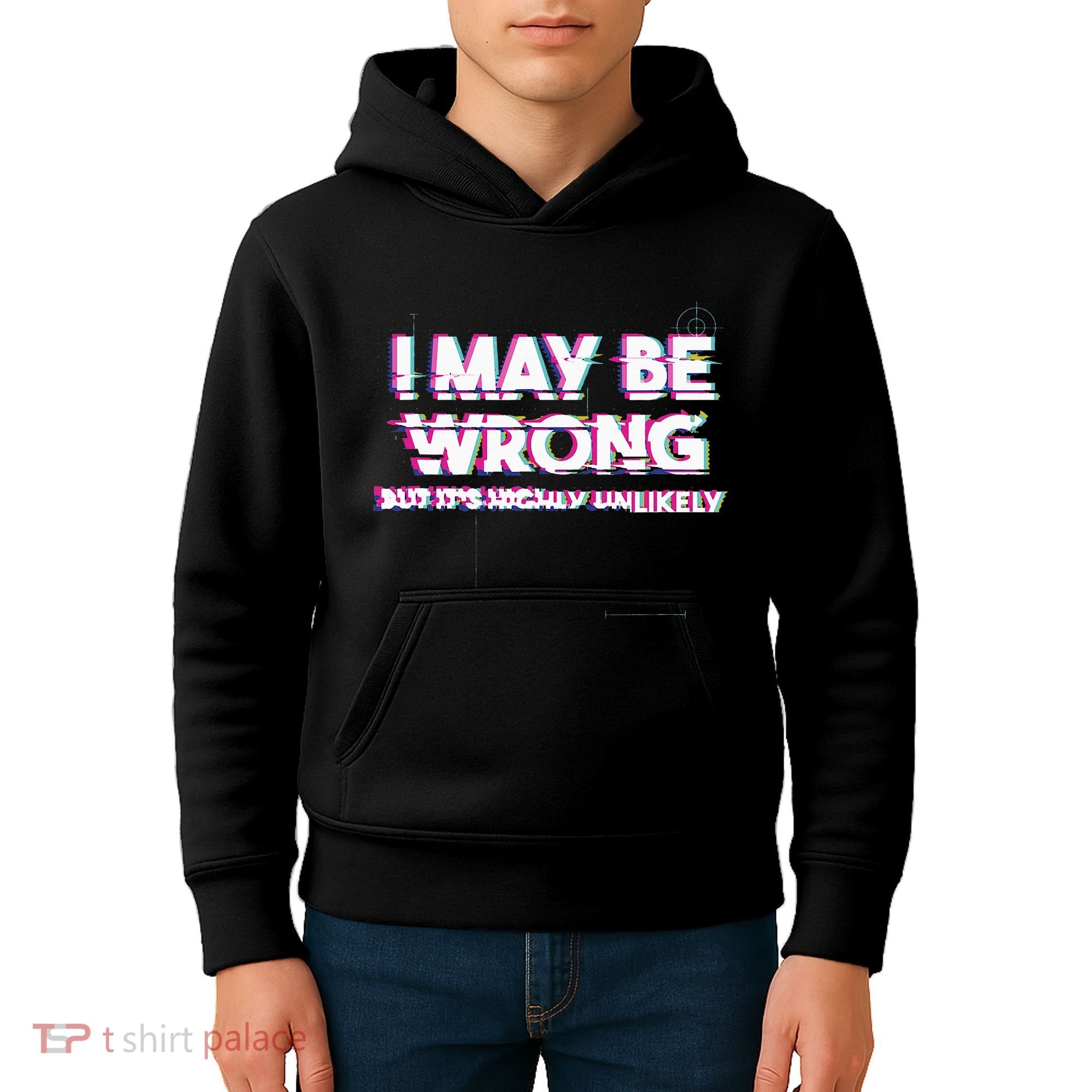 I May Be Wrong But Its Highly Unlikely Static Glitch Kids Hoodie