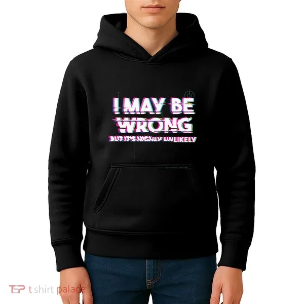 I May Be Wrong But Its Highly Unlikely Static Glitch Kids Hoodie