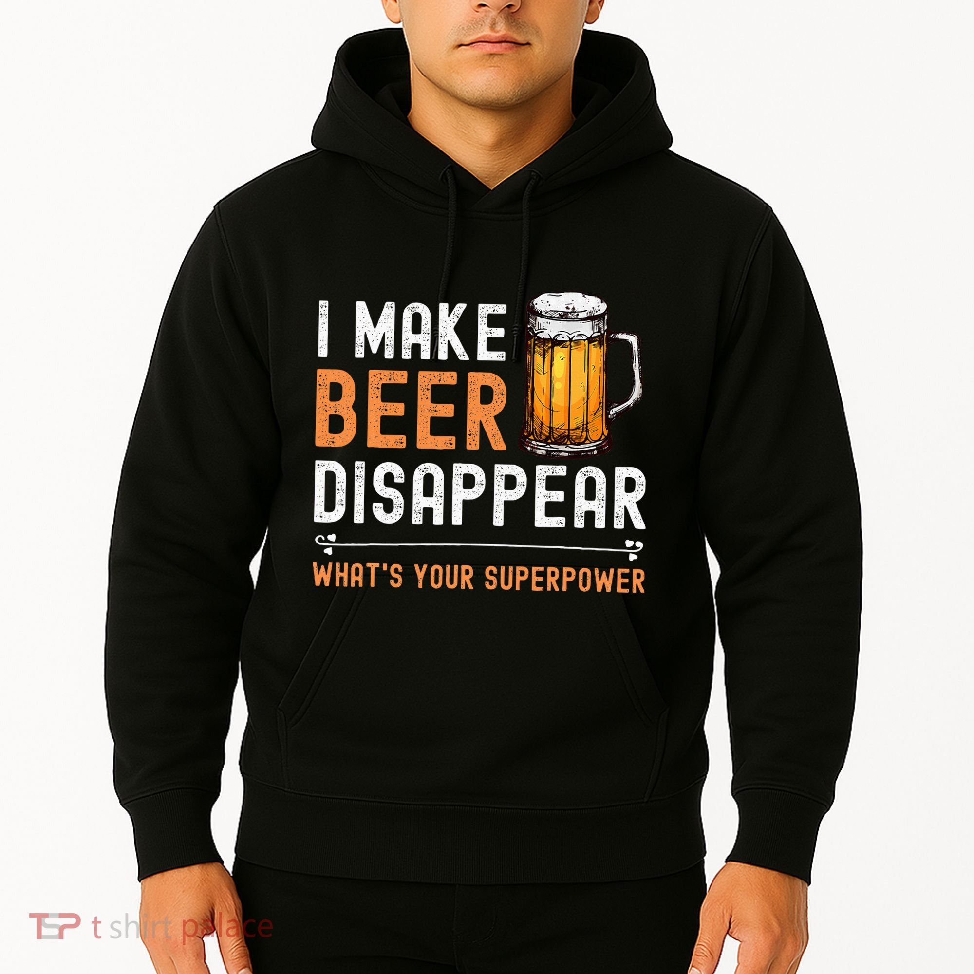 I Make Beer Disappear WhatS Your Superpower Funny Drinking Hoodie