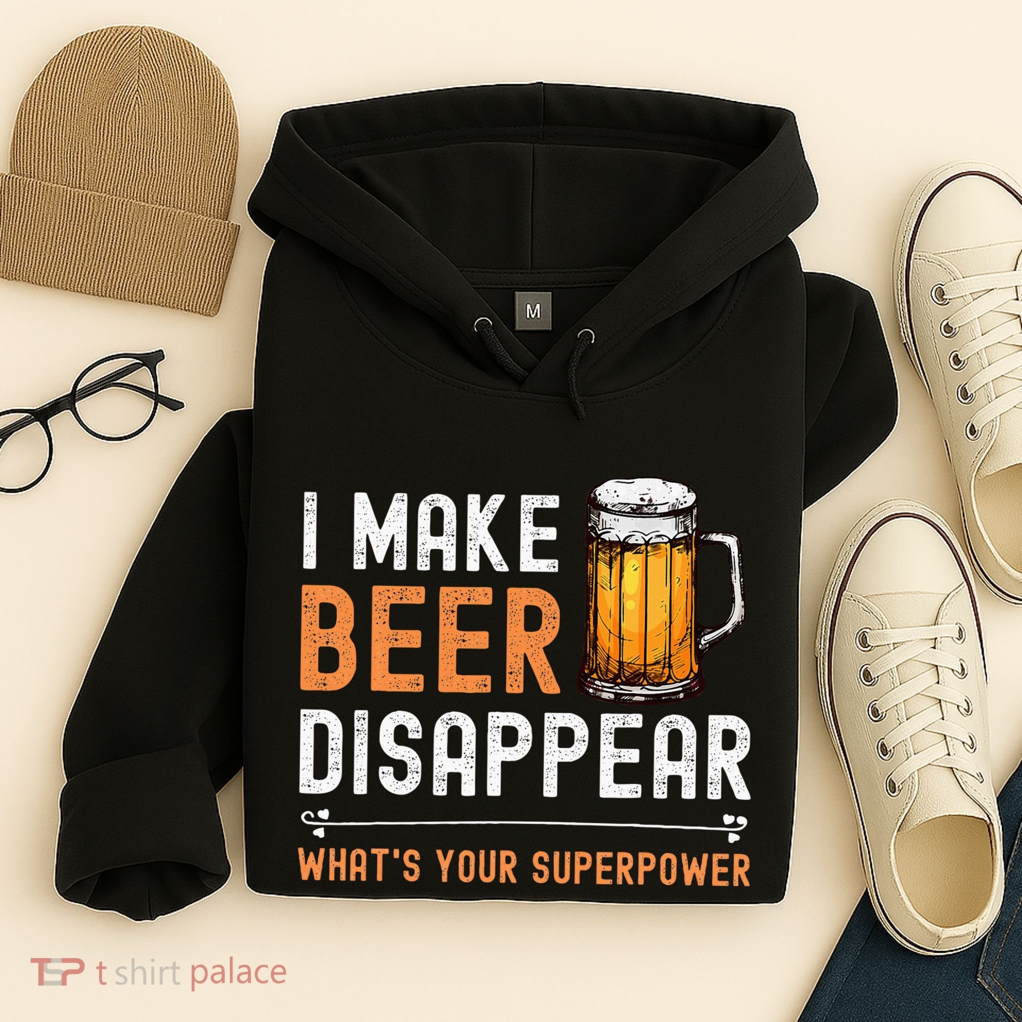 I Make Beer Disappear WhatS Your Superpower Funny Drinking Hoodie