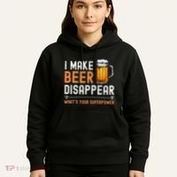 I Make Beer Disappear WhatS Your Superpower Funny Drinking Hoodie thumb 5