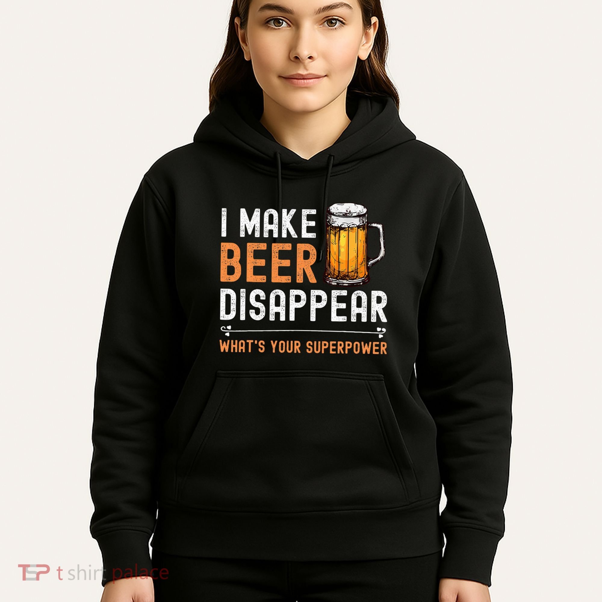 I Make Beer Disappear WhatS Your Superpower Funny Drinking Hoodie