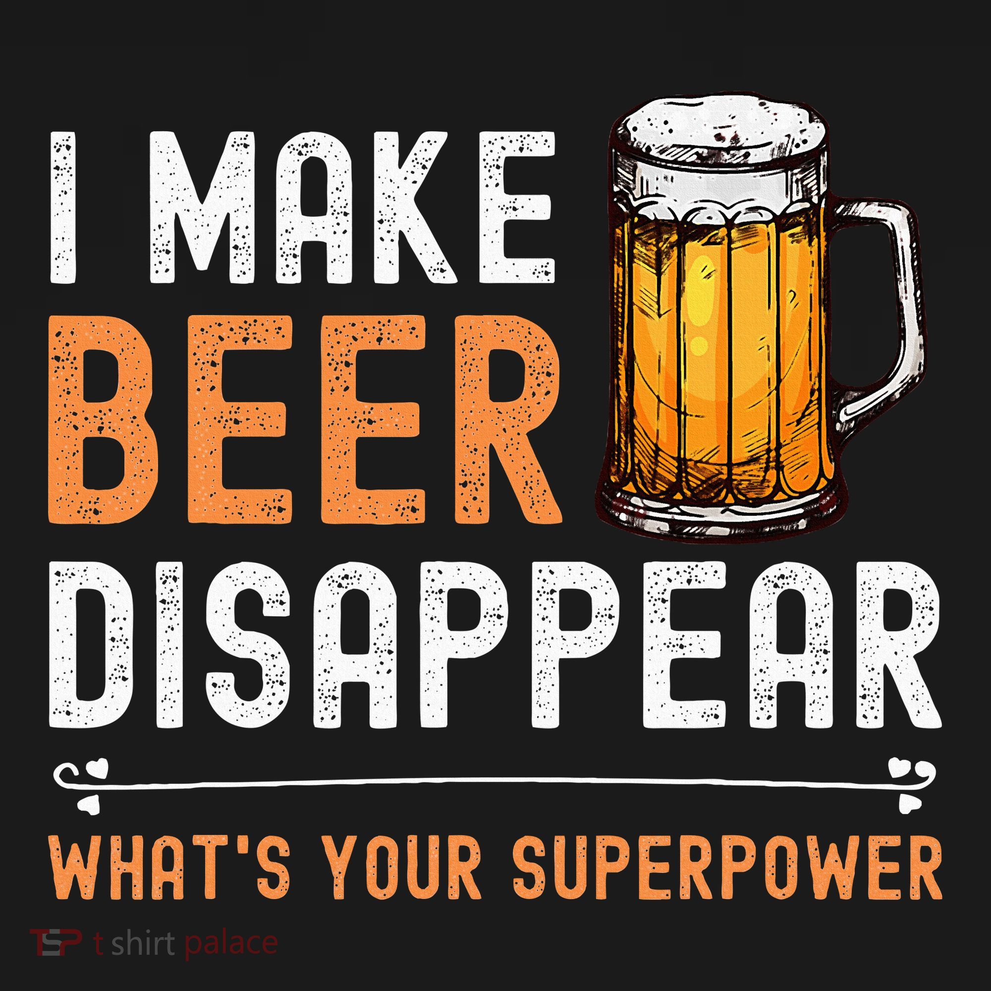 I Make Beer Disappear WhatS Your Superpower Funny Drinking Sweatshirt