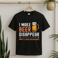 I Make Beer Disappear WhatS Your Superpower Funny Drinking T-Shirt thumb 2