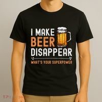I Make Beer Disappear WhatS Your Superpower Funny Drinking T-Shirt thumb 3