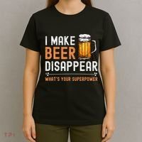 I Make Beer Disappear WhatS Your Superpower Funny Drinking T-Shirt thumb 4