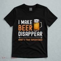 I Make Beer Disappear WhatS Your Superpower Funny Drinking T-Shirt thumb 5