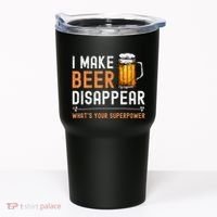I Make Beer Disappear WhatS Your Superpower Funny Drinking Tumbler thumb 0