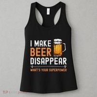 I Make Beer Disappear WhatS Your Superpower Funny Drinking Women's Tank Top thumb 3