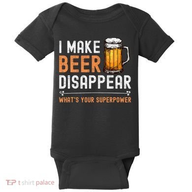 I Make Beer Disappear WhatS Your Superpower Funny Drinking Baby Bodysuit