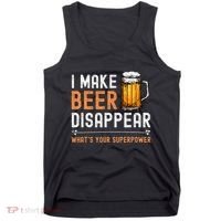 I Make Beer Disappear WhatS Your Superpower Funny Drinking Tank Top thumb 0
