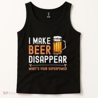 I Make Beer Disappear WhatS Your Superpower Funny Drinking Tank Top thumb 2