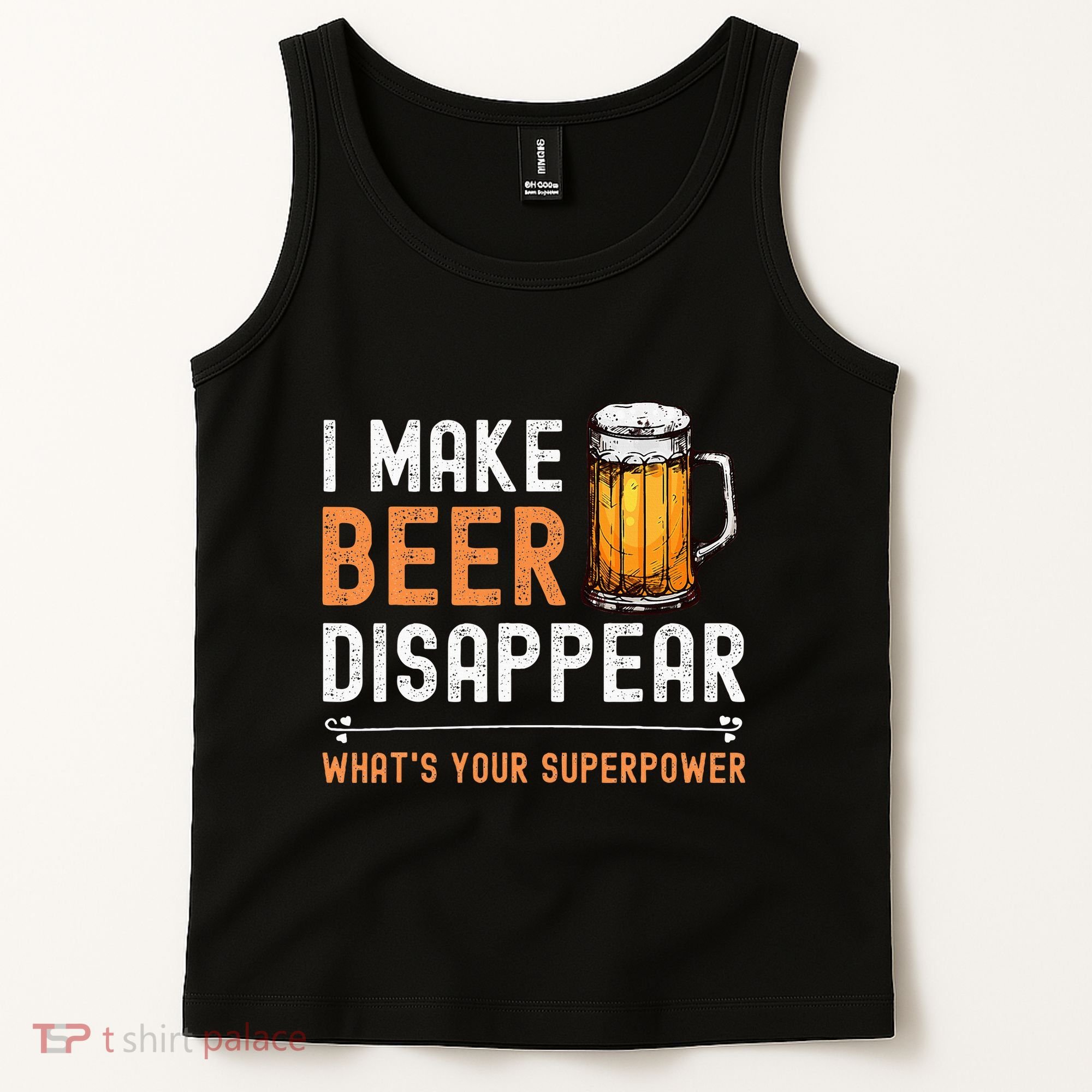 I Make Beer Disappear WhatS Your Superpower Funny Drinking Tank Top