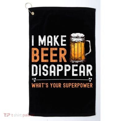 I Make Beer Disappear WhatS Your Superpower Funny Drinking Golf Towel