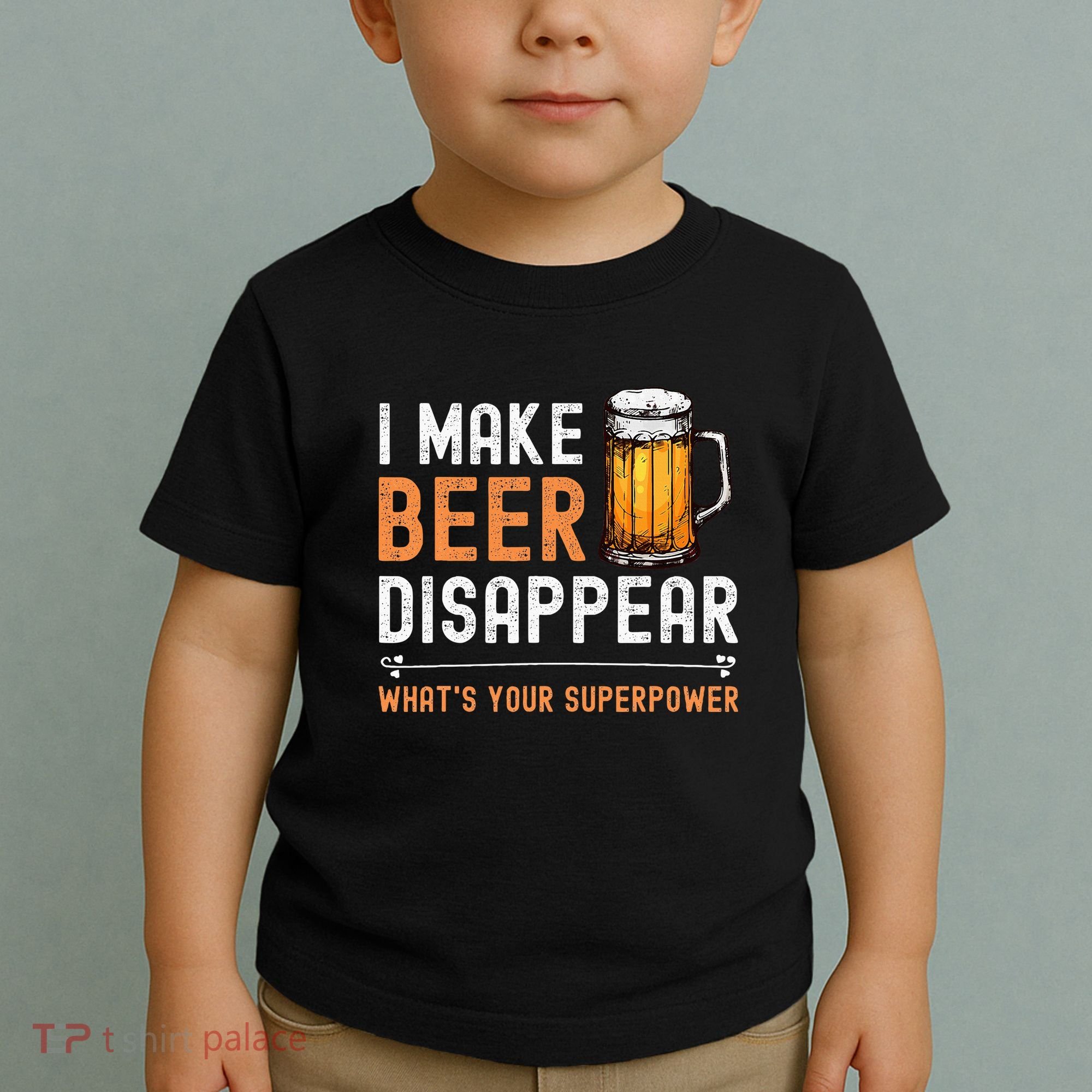 I Make Beer Disappear WhatS Your Superpower Funny Drinking Toddler T-Shirt
