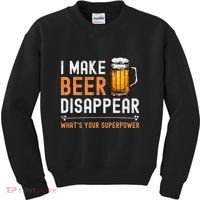 I Make Beer Disappear WhatS Your Superpower Funny Drinking Kids Sweatshirt thumb 0
