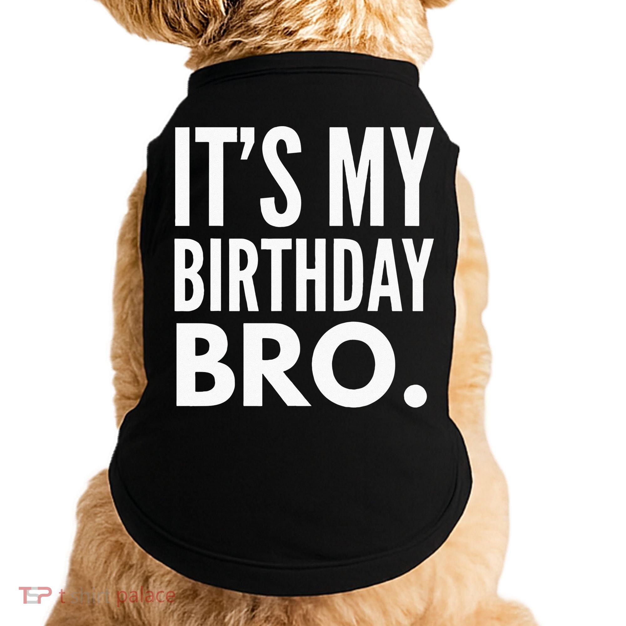 Its My Birthday Bro Birthday Party For Boy Doggie Tank