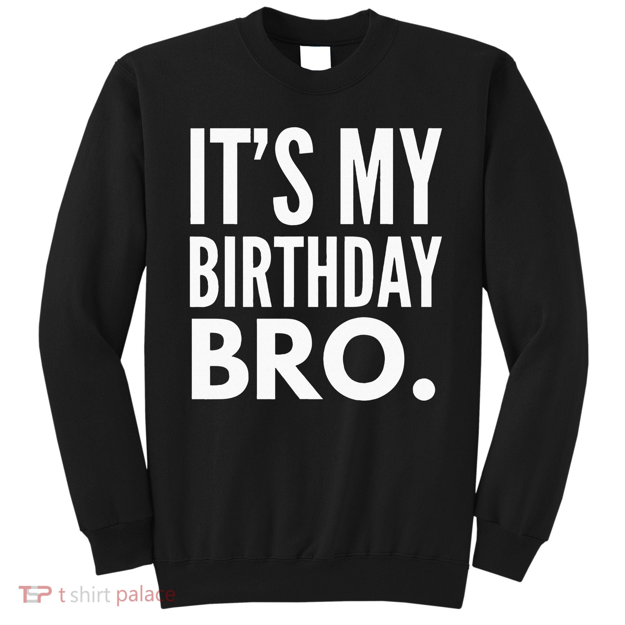 Its My Birthday Bro Birthday Party For Boy Sweatshirt