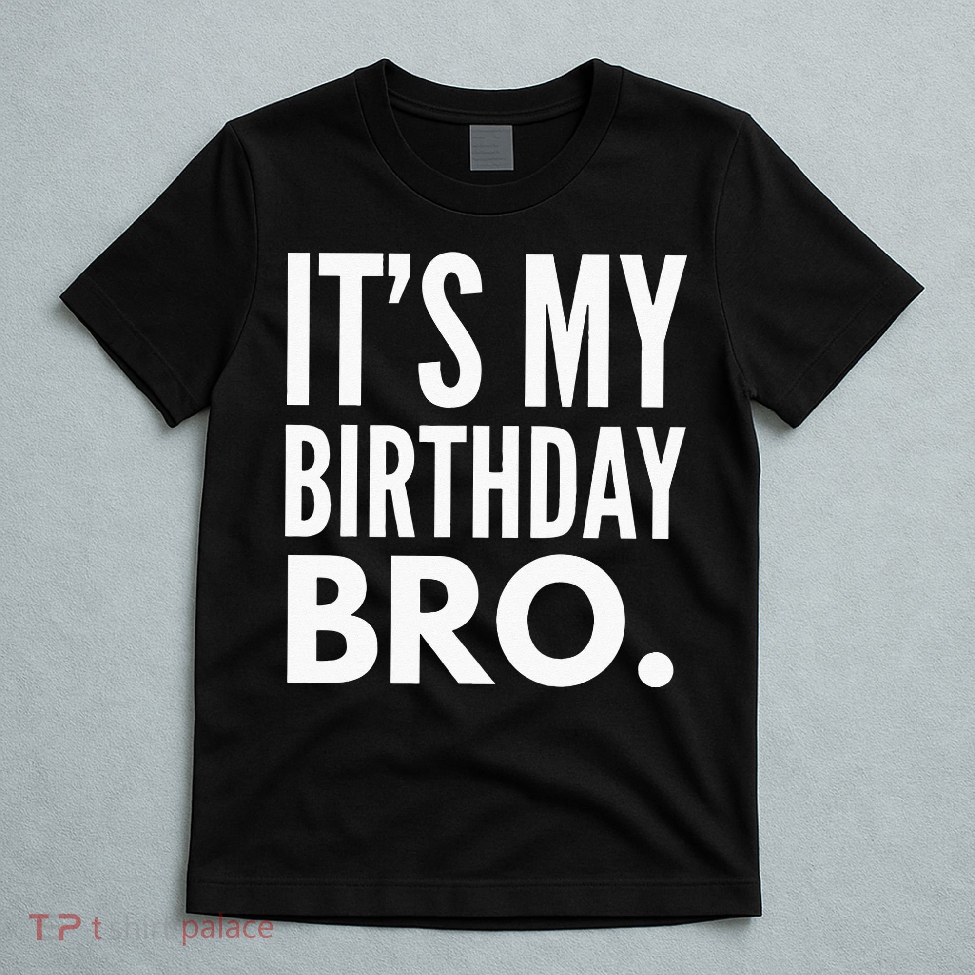 Its My Birthday Bro Birthday Party For Boy T-Shirt
