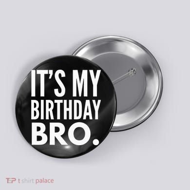 Its My Birthday Bro Birthday Party For Boy Button