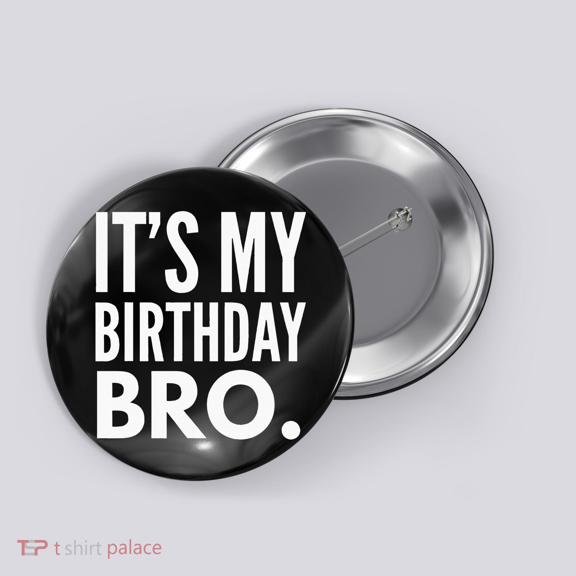 Its My Birthday Bro Birthday Party For Boy Button