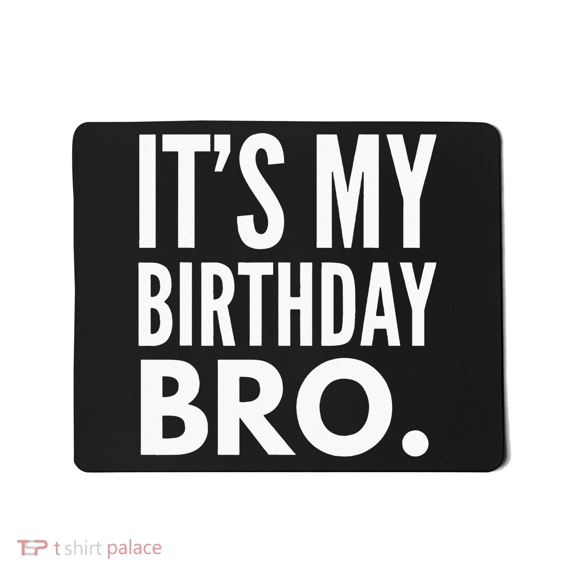 Its My Birthday Bro Birthday Party For Boy Mousepad