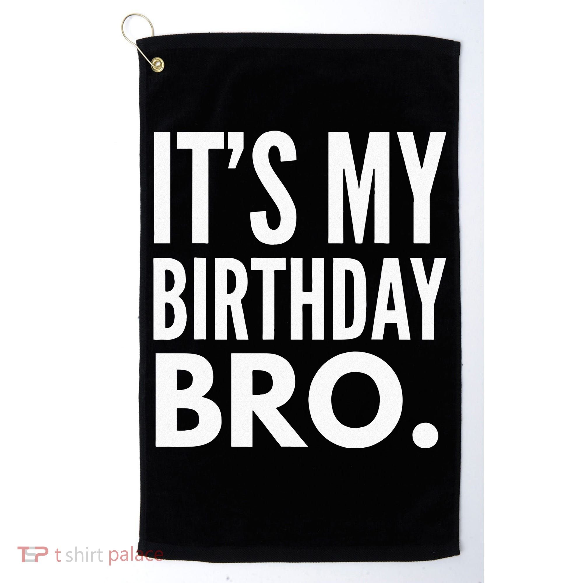 Its My Birthday Bro Birthday Party For Boy Golf Towel