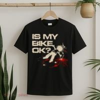 Is My Bike Ok Okay ? Funny BMX Dirt Bike Motorcycle Cycling T-Shirt thumb 2