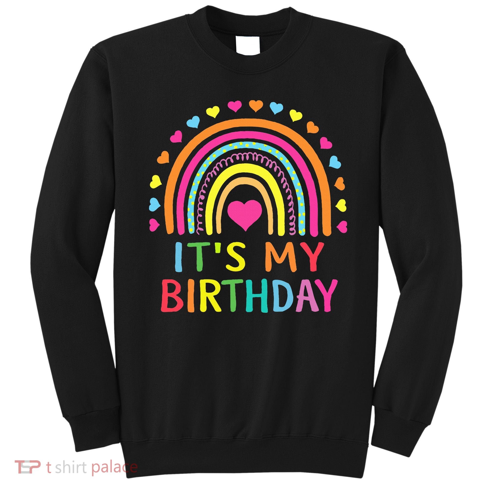 It's My Birthday Gift Rainbow Sweatshirt