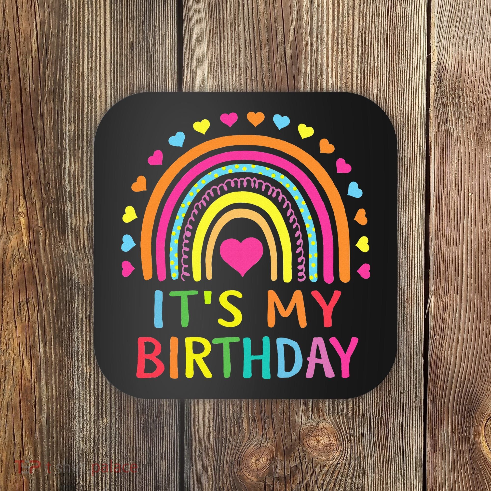 It's My Birthday Gift Rainbow Coaster