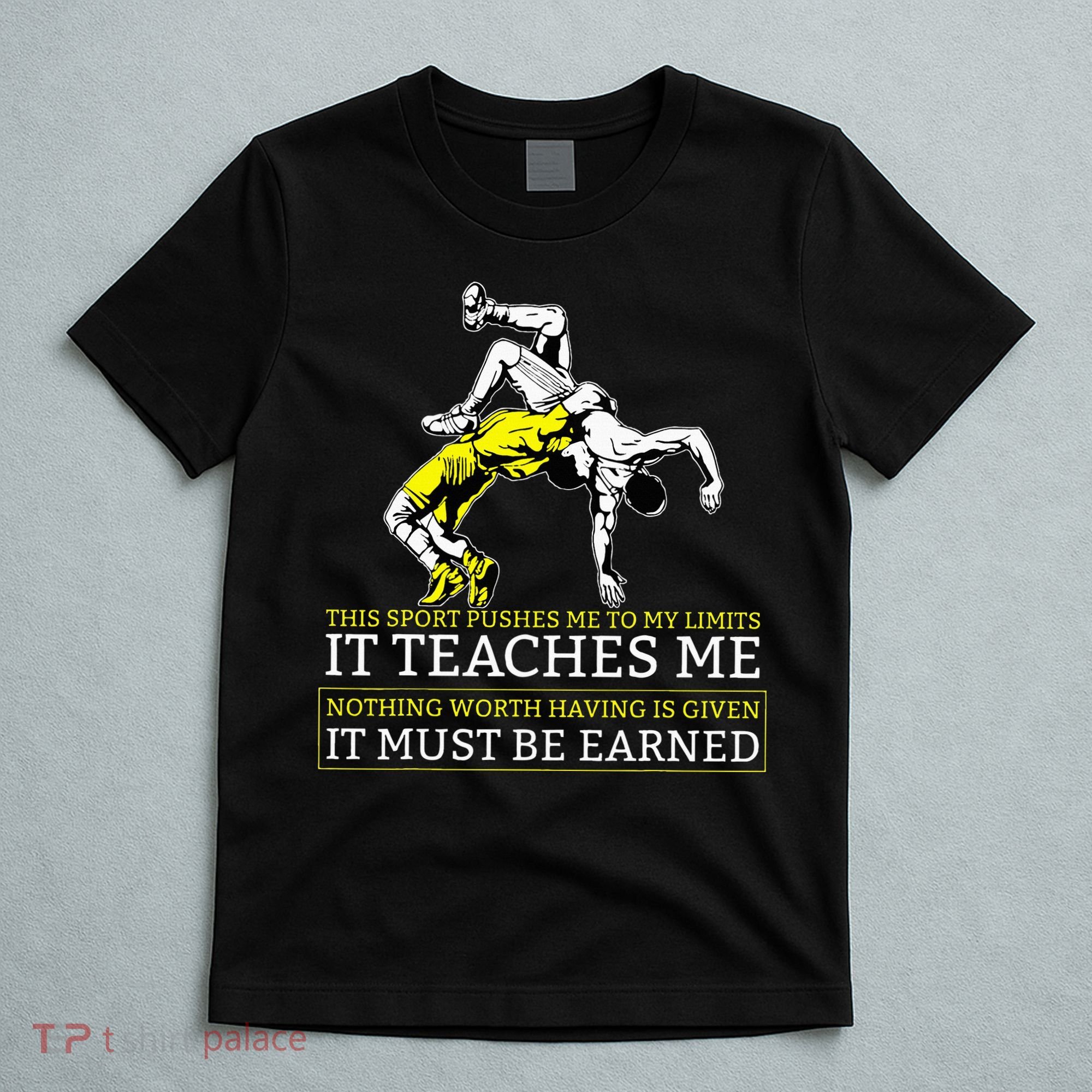 It Must Be Earned Wrestling T-Shirt