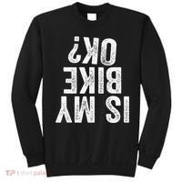 Is My Bike Ok Funny Motorcycle Dirt Bike Biker Gift Sweatshirt thumb 0
