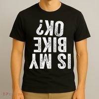 Is My Bike Ok Funny Motorcycle Dirt Bike Biker Gift T-Shirt thumb 3