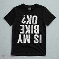 Is My Bike Ok Funny Motorcycle Dirt Bike Biker Gift T-Shirt thumb 5