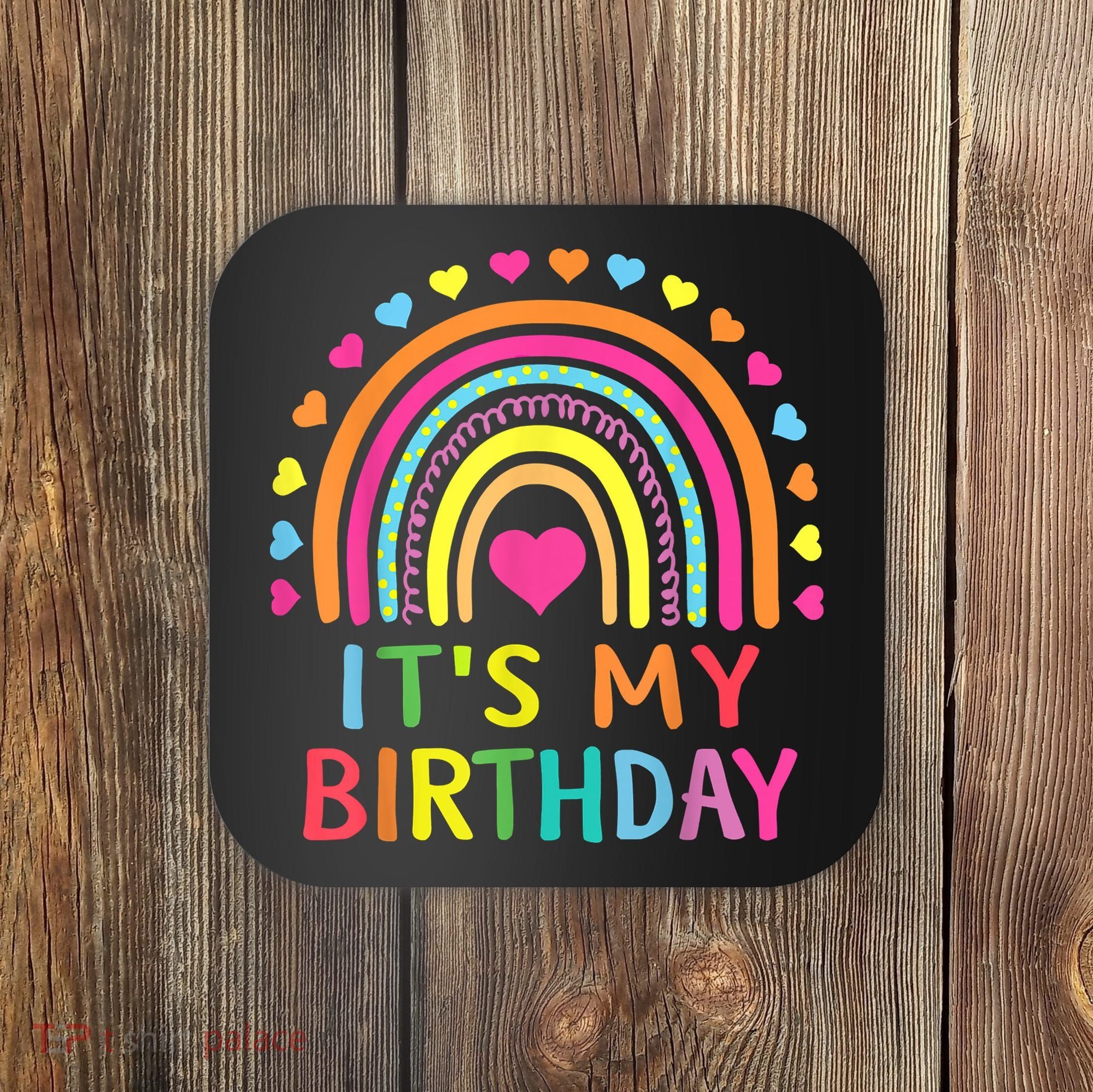 It's My Birthday Gift Rainbow Coaster