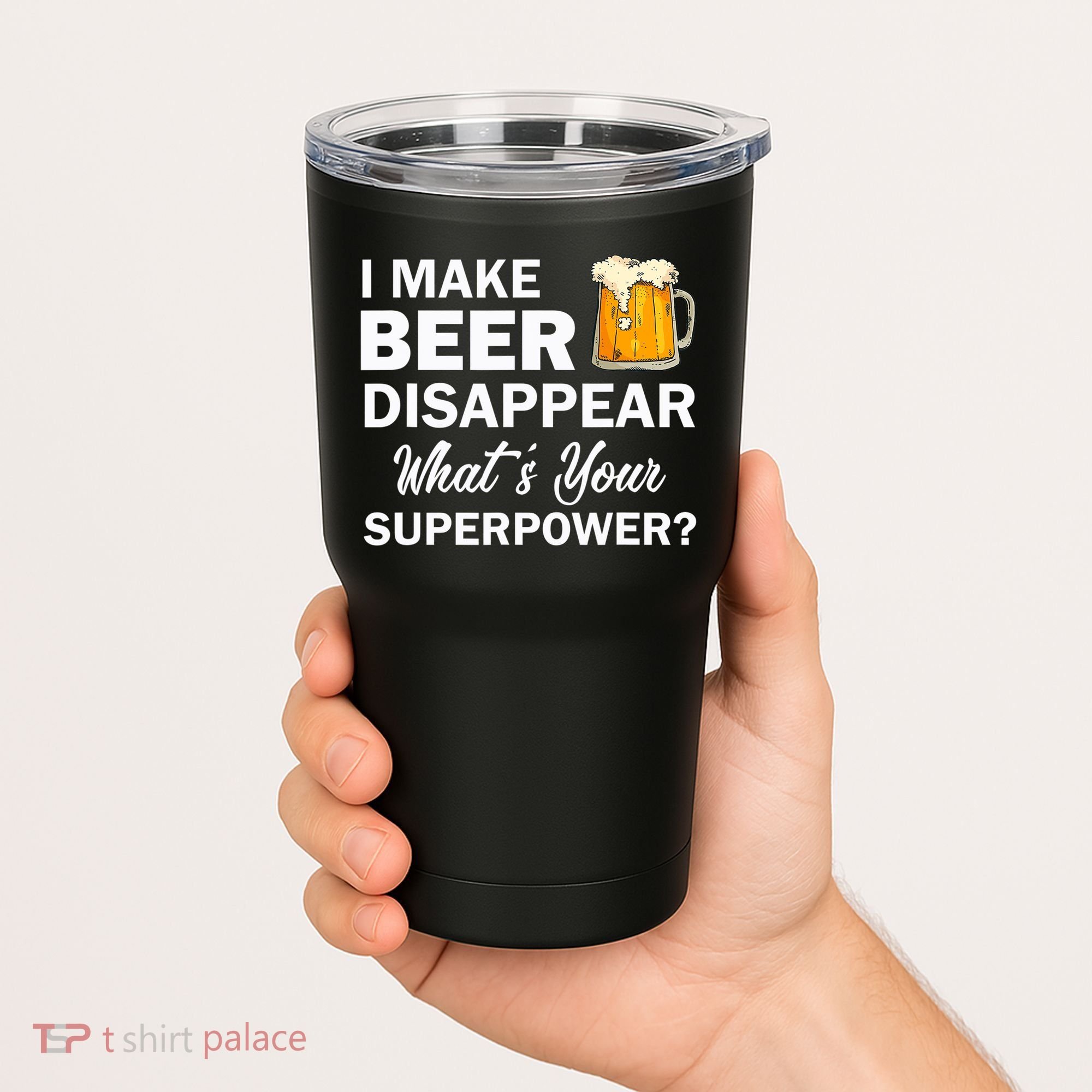 I Make Beer Disappear What's Your Superpower? Drinking Tumbler