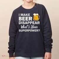 I Make Beer Disappear What's Your Superpower? Drinking Women's Sweatshirt thumb 0
