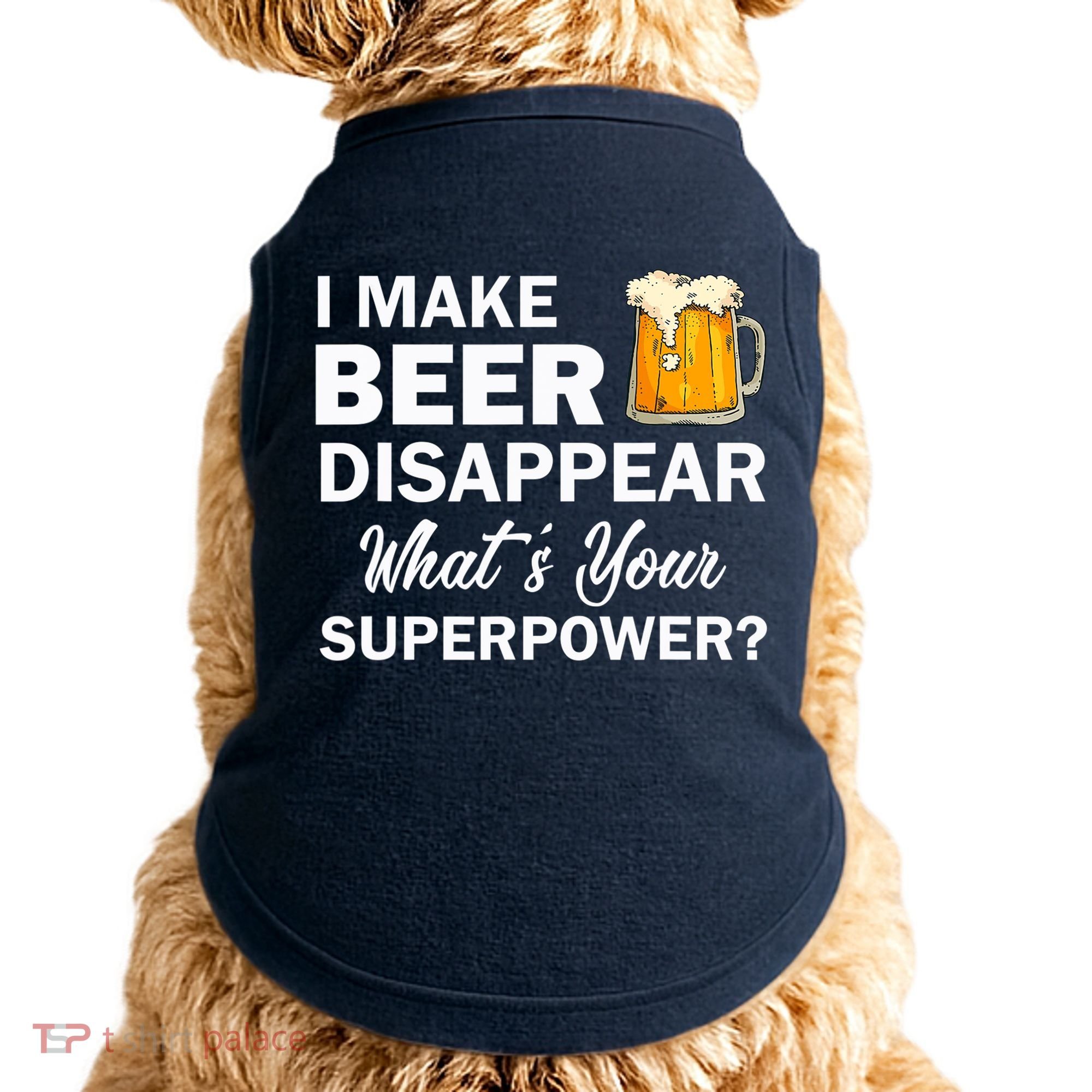 I Make Beer Disappear What's Your Superpower? Drinking Doggie Tank