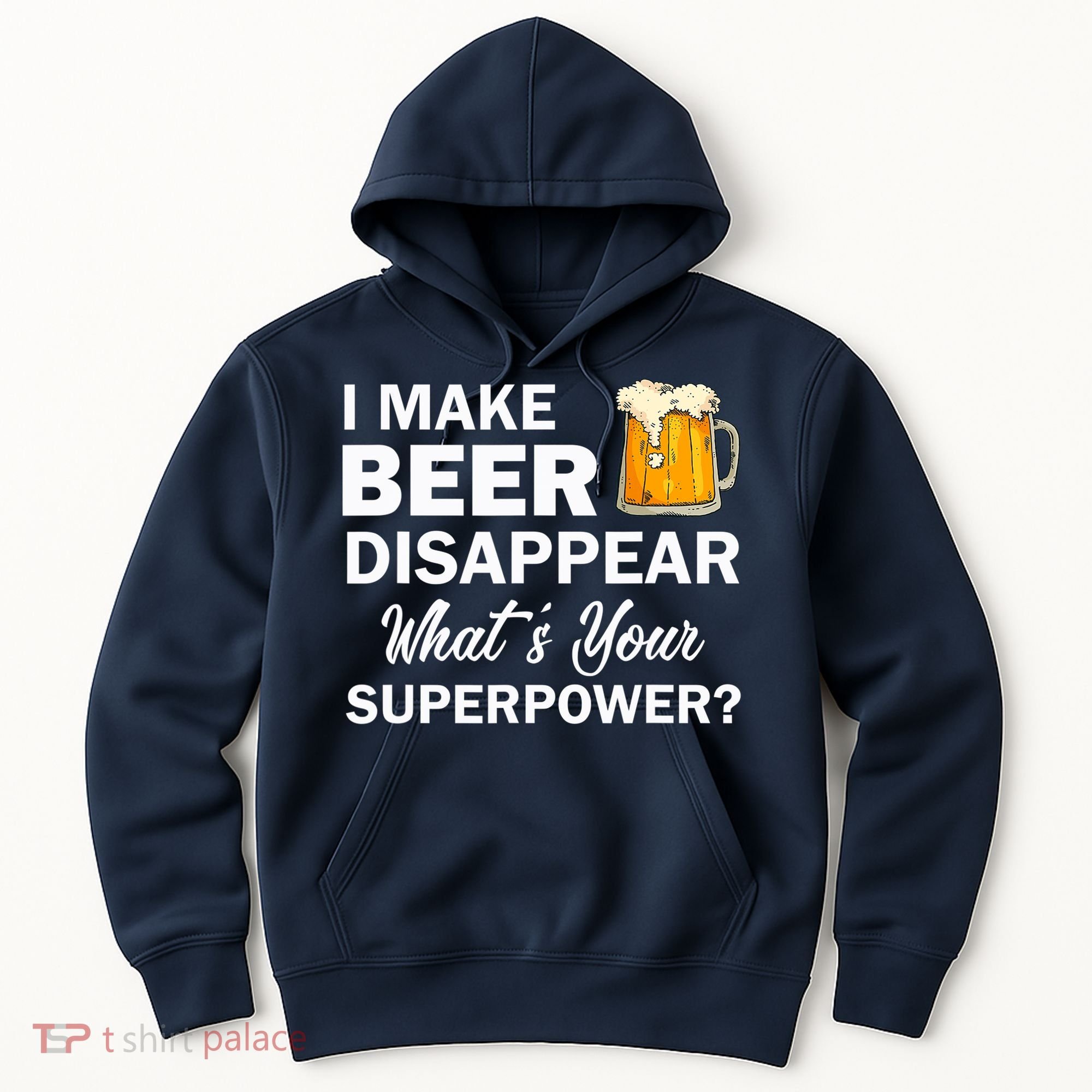 I Make Beer Disappear What's Your Superpower? Drinking Hoodie