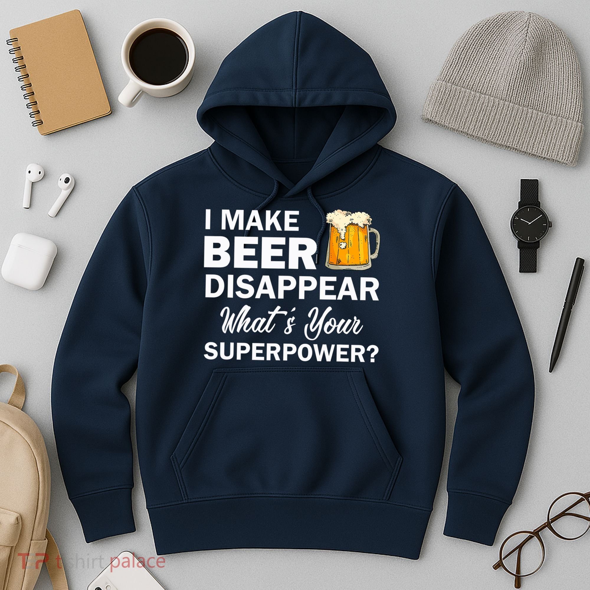 I Make Beer Disappear What's Your Superpower? Drinking Hoodie