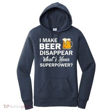I Make Beer Disappear What's Your Superpower? Drinking Women's Hoodie